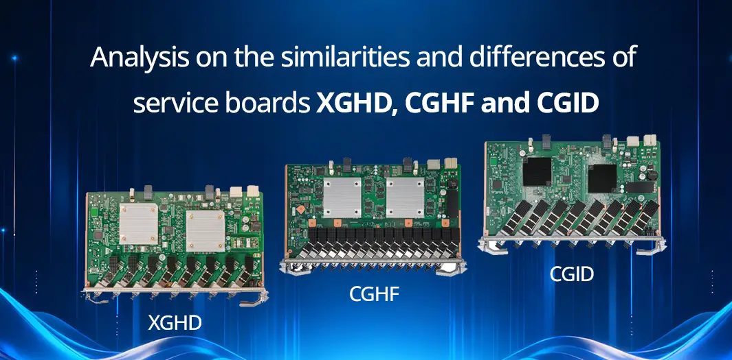 Analysis on the similarities and differences of service boards XGHD, CGHF and CGID
