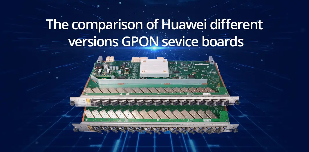 The comparison of Huawei different versions GPON sevice boards