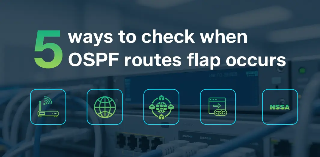 5 ways to check when OSPF routes flap occurs