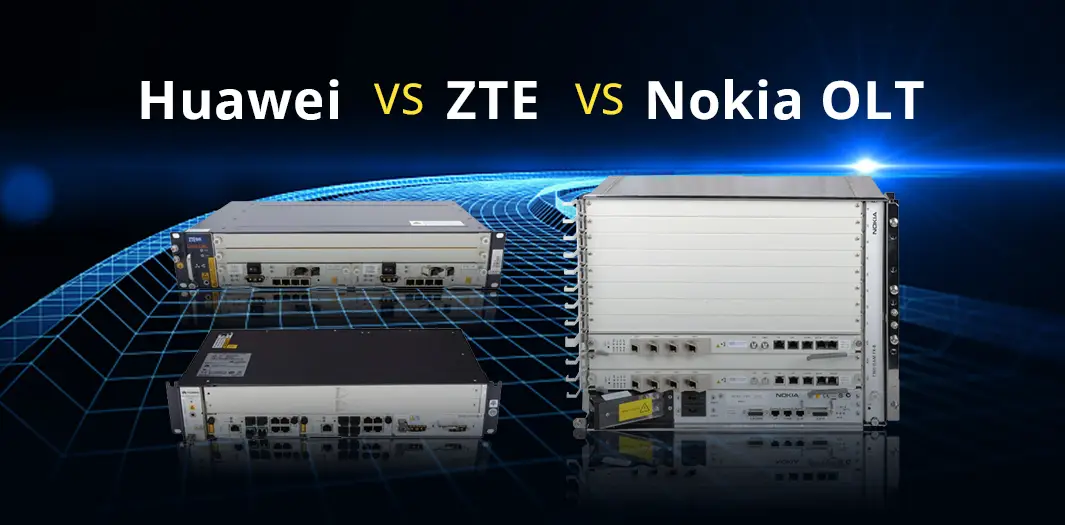 Huawei VS. ZTE VS. Nokia OLT