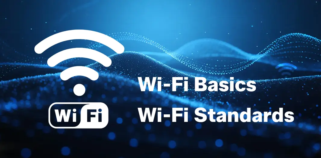 WiFi Basics(2) - Wi-Fi Standards