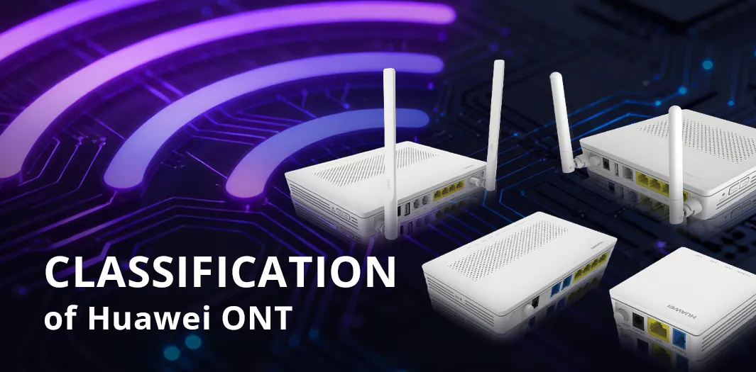 Classification of Huawei ONT