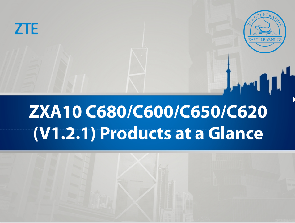 ZXA10 C680&C600&C650&C620 (V1.2.1) Products at a Glance