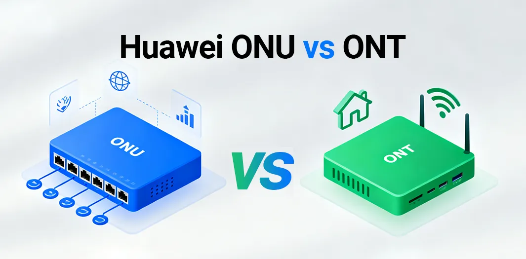 Huawei ONU vs ONT