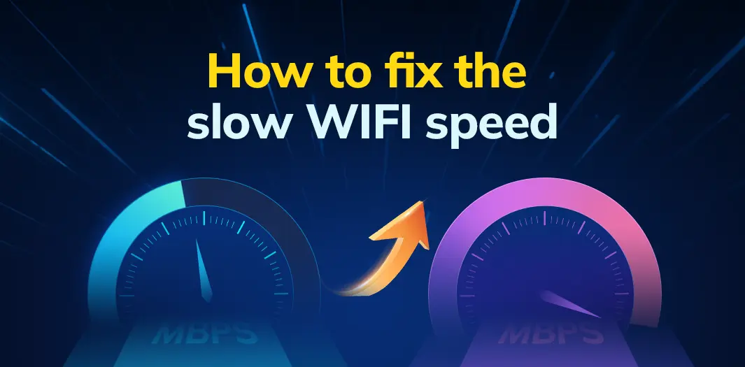 How to fix the slow WIFI speed