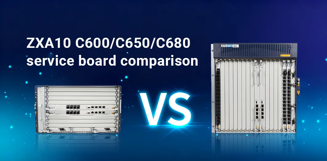 ZXA10 C600/C650/C680 service board comparison