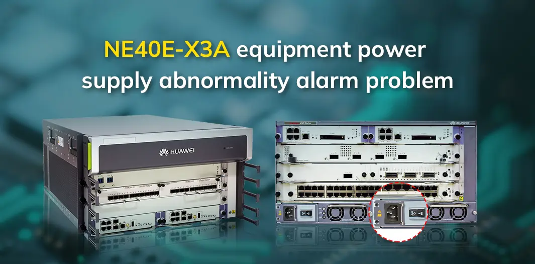 NE40E-X3A equipment power supply abnormality alarm problem