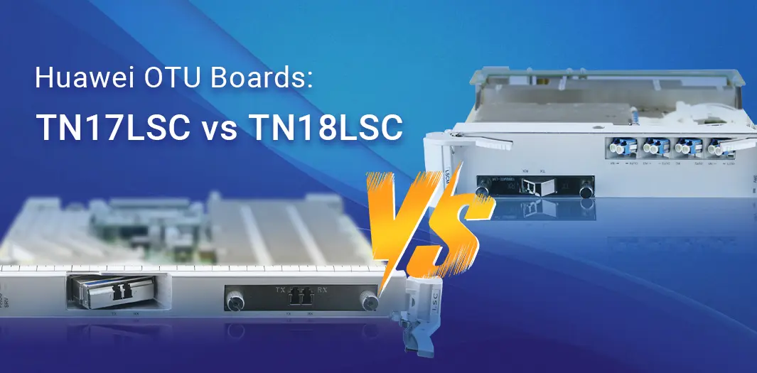 Huawei OTU Boards: TN17LSC vs TN18LSC