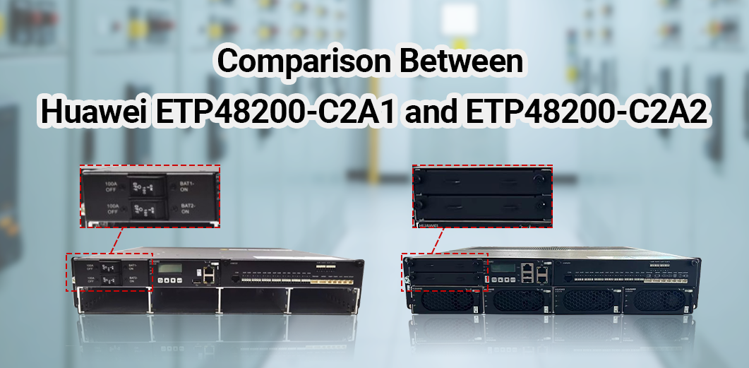 Comparison Between Huawei ETP48200-C2A1 and ETP48200-C2A2